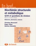 Martine Bénédini et Christian Moussard - Biochimie Structurale Et Metabolique. Qcm Et Questions De Revision.