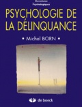 Michel Born - Psychologie de la délinquance.