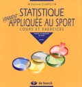 Stéphane Champely - Statistique vraiment appliquée au sport - Cours et exercices.