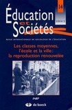 Agnès Van Zanten - Education et Sociétés N° 14, 2004/2 : Les classes moyennes, l'école et la ville : la reproduction renouvelée.