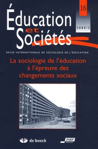 Jean-Louis Derouet et Marie-Claude Derouet-Besson - Education et Sociétés N° 16, 2005/2 : La sociologie de l'éducation à l'épreuve des changements sociaux.