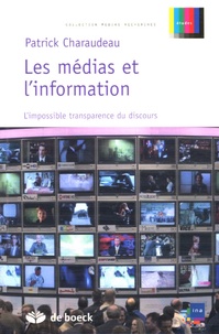 Patrick Charaudeau - Les médias et l'information - L'impossible transparence du discours.