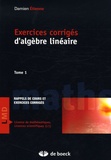 Damien Etienne - Exercices corrigés d'algèbre linéaire - Tome 1.