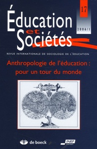 Jean-Michel Berthelot et Kathryn Anderson-Levitt - Education et Sociétés N° 17, 2006/1 : Anthropologie de l'éducation : pour un tour du monde.