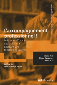 Michel Vial et Nicole Caparros-Mencacci - L'accompagnement professionnel ? - Méthode à l'usage des praticiens exerçant une fonction éducative.