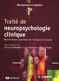 Bernard Lechevalier et Francis Eustache - Traité de neuropsychologie clinique - Neurosciences cognitives et cliniques de l'adulte.