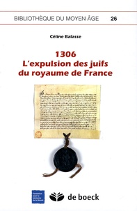 Céline Balasse - 1306, l'expulsion des juifs du royaume de France.