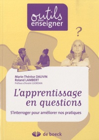 Marie-Thérèse Dauvin et Roland Lambert - L'apprentissage en questions - S'interroger pour améliorer nos pratiques.