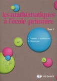 Xavier Roegiers - Les mathématiques à l'école primaire - Tome 1, Nombres et numération, opérations.