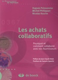 Michel Philippart et Hugues Poissonnier - Les achats collaboratifs - Pourquoi et comment collaborer avec vos fournisseurs.
