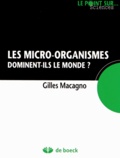 Gilles Macagno - Les micro-organismes dominent-ils le monde ?.