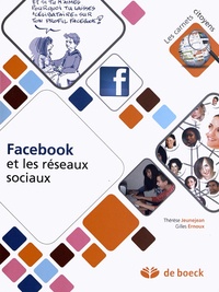 Thérèse Jeunejean et Gilles Ernoux - Facebook et les réseaux sociaux.