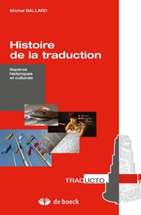 Michel Ballard - Histoire de la traduction - Repères historiques et culturels.