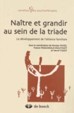 Nicolas Favez et France Frascarolo-Moutinot - Naître et grandir au sein de la triade - Le développement de l'alliance familiale.