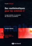 Claude Aslangul - Mathématiques pour les sciences - Tome 2, Corrigés détaillés et commentés des exercices et problèmes.