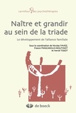 Nicolas Favez et  Collectif - Naître et grandir au sein de la triade - Le développement de l'alliance familiale.
