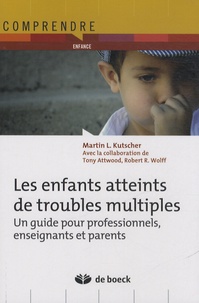 Martin Kutscher - Les enfants atteints de troubles multiples - Un guide pour professionnels, enseignants et parents.