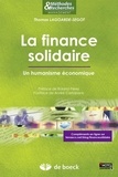 Thomas Lagoarde-Ségot - La finance solidaire - Un humanisme économique.