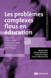 Michel Fabre et Annick Weil-Barais - Les problèmes complexes flous en éducation - Enjeux et limites pour l'enseignement artistique et scientifique.