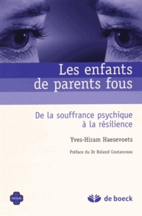 Yves-Hiram Haesevoets - Les enfants de parents fous - De la souffrance psychique à la résilience.