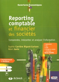 Sophie Carrière Rigard-Cerison et Rémi Janin - Reporting comptable et financier des sociétés - Comprendre, interpréter et analyser l'information.