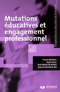France Merhan et Anne Jorro - Mutations éducatives et engagement professionnel.