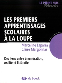 Marceline Laparra et Claire Margolinas - Les premiers apprentissages scolaires à la loupe - Des liens entre énumération, oralité et littératie.