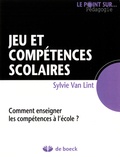 Sylvie Van Lint - Jeu et compétences scolaires - Comment enseigner les compétences à l'école ?.