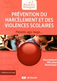 Bruno Humbeeck et Willy Lahaye - Prévention du harcèlement et des violences scolaires - Prévenir, agir, réagir....