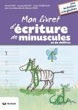 Gérard Fivet et Josiane Mathot - Mon livre d'écriture de minuscules et de chiffres pour les droitiers et les gauchers.