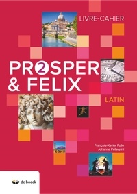 François-Xavier Folie et Johanna Pellegrini - Latin Prosper & Felix 2 - Livre-cahier.