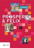 François-Xavier Folie et Johanna Pellegrini - Latin Prosper & Felix 2 - Livre-cahier corrigé.
