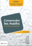 Françoise Baret et Christine Géron - Comprendre les maths pour bien les enseigner (2,5/14 ans) - Tome 1, Traitement de données géométrie - grandeurs.
