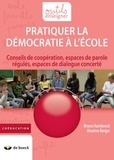 Bruno Humbeeck et Maxime Berger - Pratiquer la démocratie à l'école - Conseils de coopération, espaces de parole régulés, espaces de dialogue concerté.