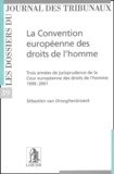 Sébastien Van Drooghenbroeck - La Convention Europeenne Des Droits De L'Homme. Trois Annees De Jurisprudence De La Cour Europeenne Des Droits De L'Homme 1999-2001.
