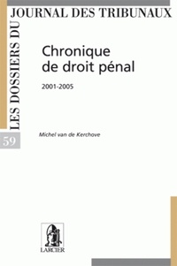 Michel Van de Kerchove - Chronique de droit pénal, 2001-2005.