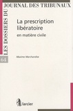 Maxime Marchandise - La prescription libératoire en matière civile.
