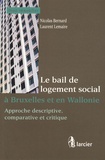Nicolas Bernard et Laurent Lemaire - Le bail de logement social à Bruxelles et en Wallonie - Approche descriptive, comparative et critique.