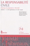Bernard Dubuisson et Vincent Callewaert - La responsabilité civile - Chronique de jurisprudence 1996-2007 Volume 1, Le fait générateur et le lien causal.
