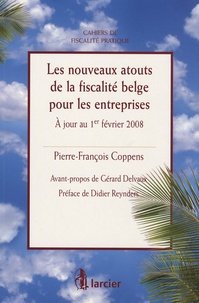 Pierre-François Coppens - Les nouveaux atouts de la fiscalité pour les entreprises - A jour au 1er février 2008.
