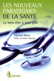 Edouard Bidou - Les nouveaux paradigmes de la santé - Le bien-être à tout prix.