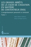 Marie-Hélène Vrielinck - Les grands arrêts de la Cour de cassation en matière de contentieux ONSS - L'assujetissement personnel et territorial Tome 1.