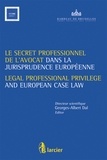 Georges-Albert Dal - Le secret professionnel de l'avocat dans la jurisprudence européenne.