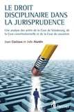 Juan Castiaux et Julie Alardin - Le droit disciplinaire dans la jurisprudence - Une analyse des arrêts de la Cour de Strasbourg, de la Cour constitutionnelle et de la Cour de cassation.