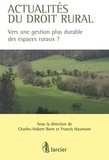 Charles-Hubert Born et Francis Haumont - Actualités du droit rural - Vers une gestion plus durable des espaces ruraux ?.