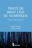 Philippe Gaudrat et Frédéric Sardain - Traite de droit civil du numérique - Tome 1, Droit des biens.