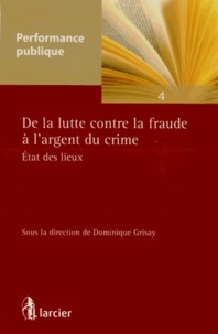 Dominique Grisay - De la lutte contre la fraude à l'argent du crime - Etat des lieux.