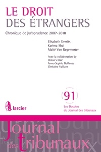 Elisabeth Derriks et Karima Sbai - Droit des étrangers - Chronique de jurisprudence 2007-2010.