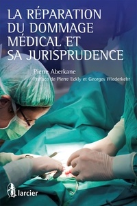 Pierre Aberkane - La réparation du dommage médical et sa jurisprudence.