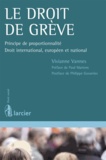 Viviane Vannes - Le droit de grève - Principe de proportionnalité, droit international, européen et national.